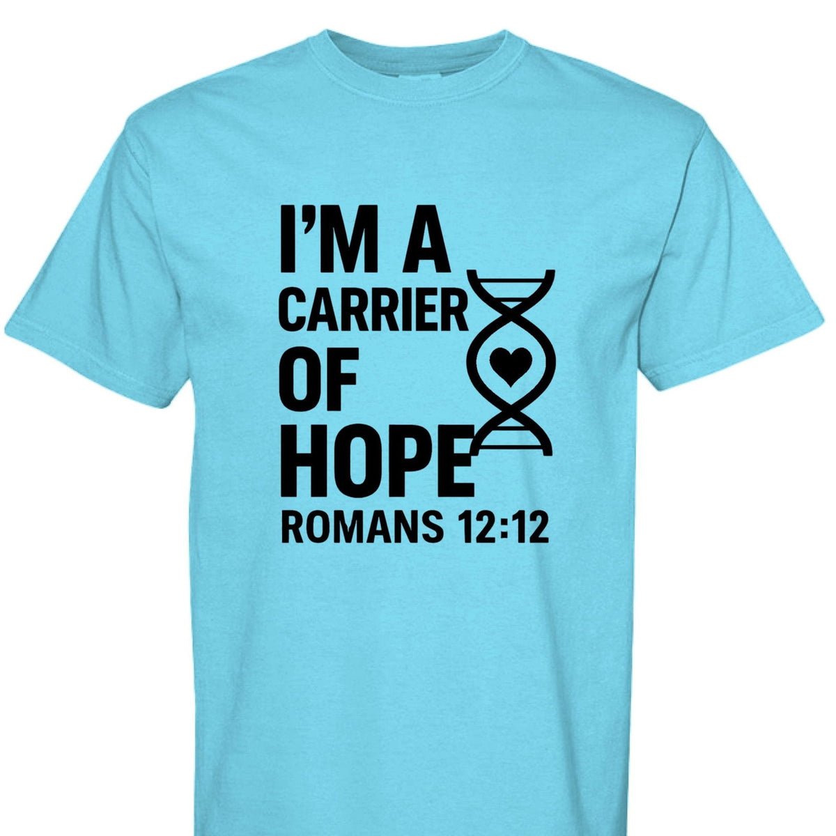 I'm A Carrier Of Hope Romans 12:12 Unisex Christian T-shirt - ClaimedbyGodDesigns