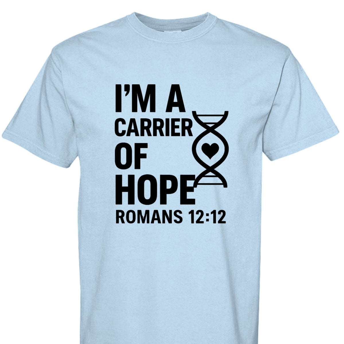 I'm A Carrier Of Hope Romans 12:12 Unisex Christian T-shirt - ClaimedbyGodDesigns
