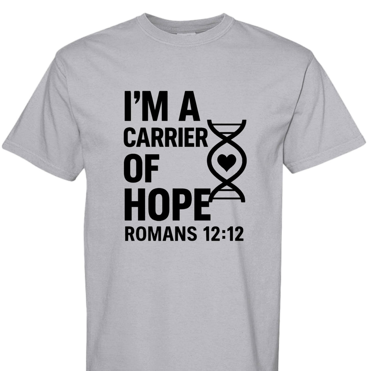 I'm A Carrier Of Hope Romans 12:12 Unisex Christian T-shirt - ClaimedbyGodDesigns