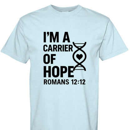 I'm A Carrier Of Hope Romans 12:12 Unisex Christian T-shirt - ClaimedbyGodDesigns