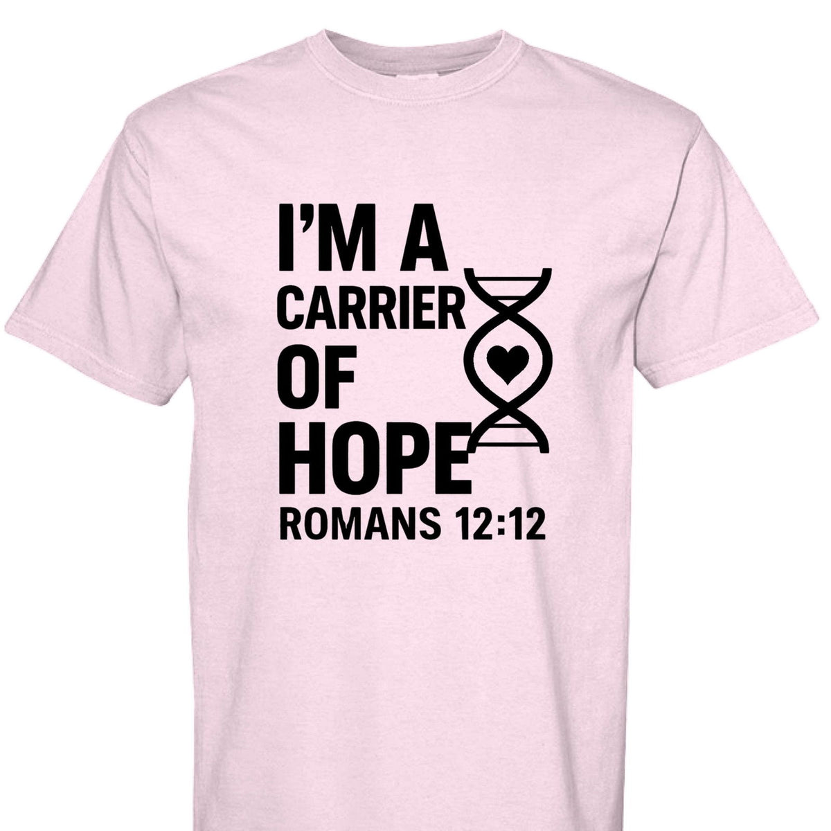 I'm A Carrier Of Hope Romans 12:12 Unisex Christian T-shirt - ClaimedbyGodDesigns