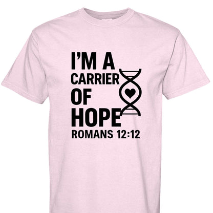 I'm A Carrier Of Hope Romans 12:12 Unisex Christian T-shirt - ClaimedbyGodDesigns