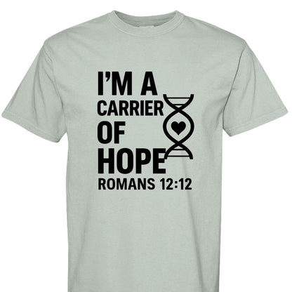 I'm A Carrier Of Hope Romans 12:12 Unisex Christian T-shirt - ClaimedbyGodDesigns