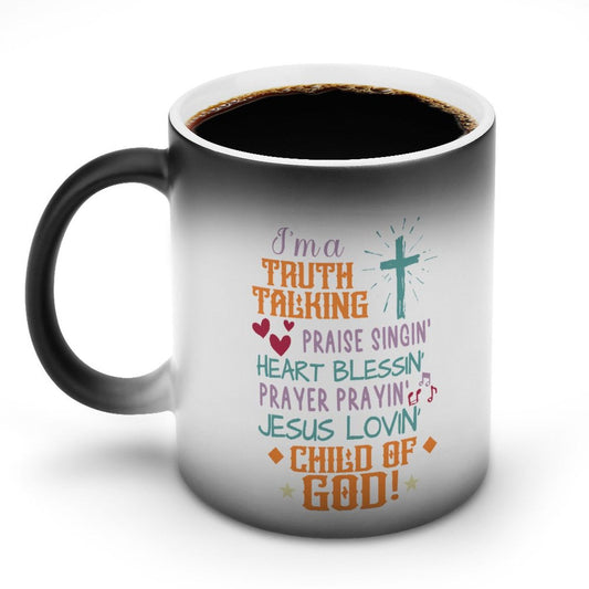 I'm A Truth Talking Jesus Lovin' Child Of God Christian Color Changing Mug (Dual-sided) - ClaimedbyGodDesigns