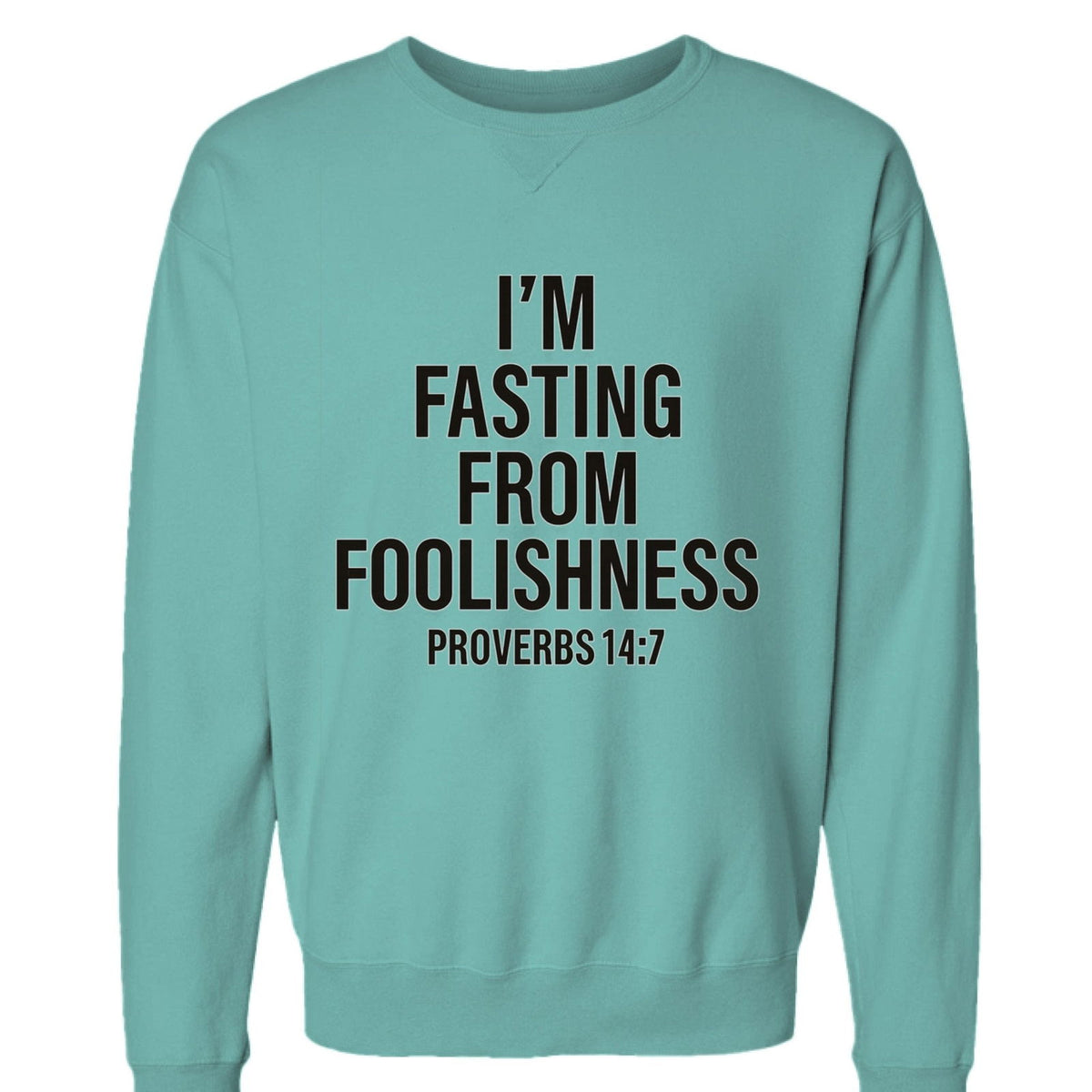 I'm Fasting From Foolishness Proverbs 14:7 Funny Unisex Christian Pullover Sweatshirt - ClaimedbyGodDesigns