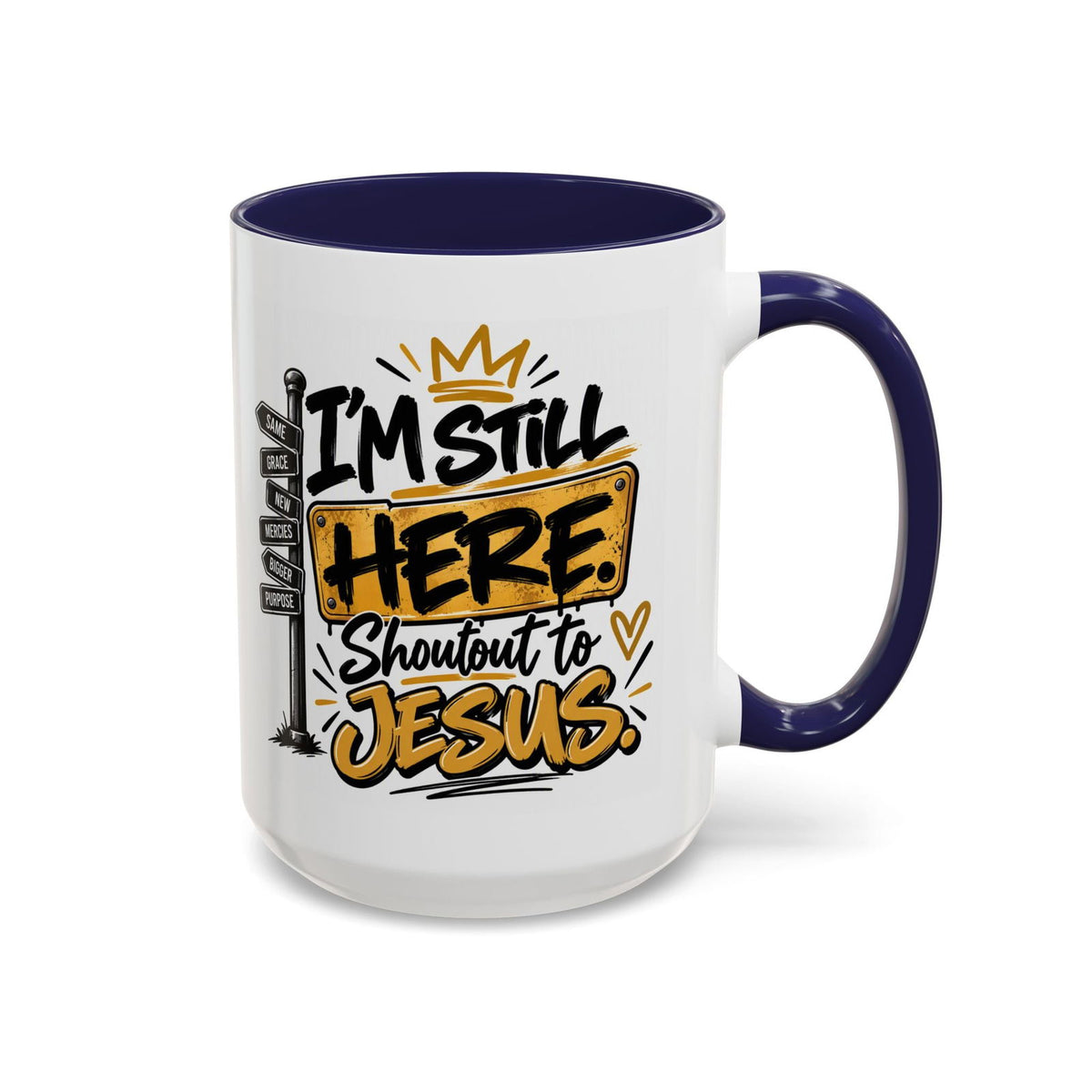 I’m Still Here. Shoutout to Jesus Funny Christian Coffee Mug - Claimed by God Designs