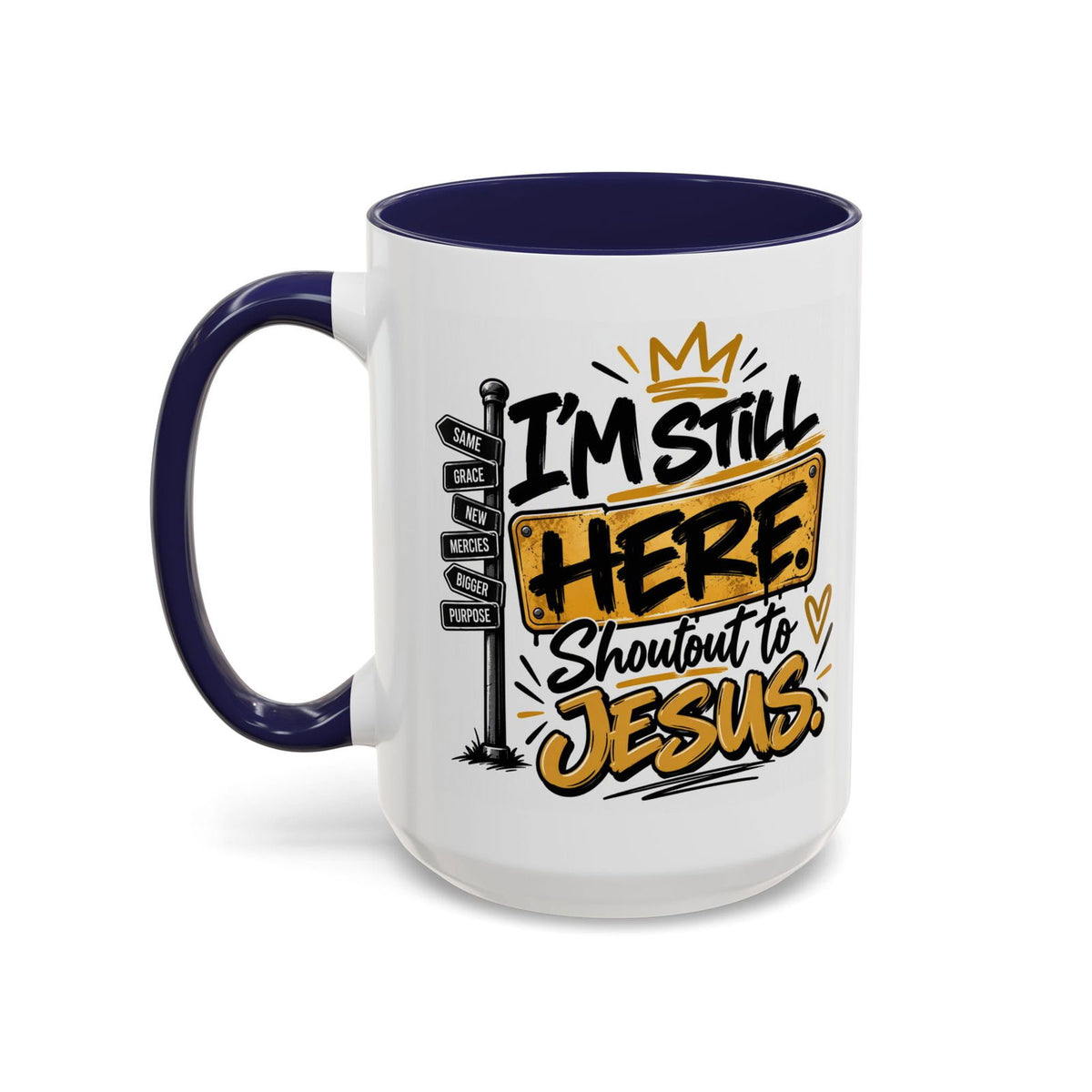 I’m Still Here. Shoutout to Jesus Funny Christian Coffee Mug - Claimed by God Designs