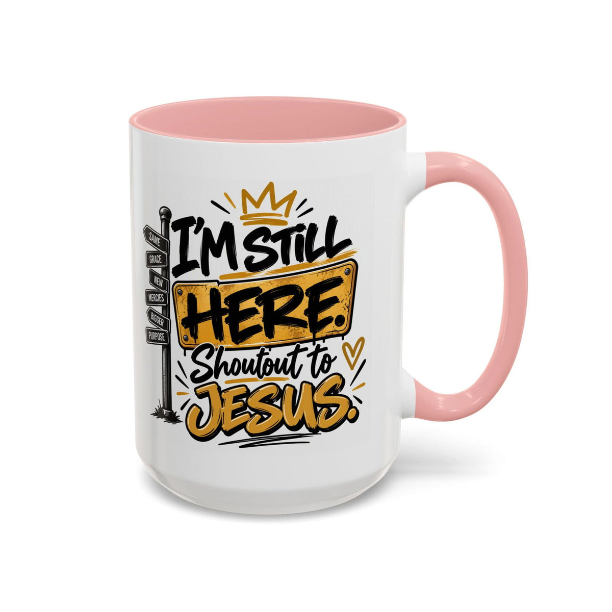 I’m Still Here. Shoutout to Jesus Funny Christian Coffee Mug - Claimed by God Designs
