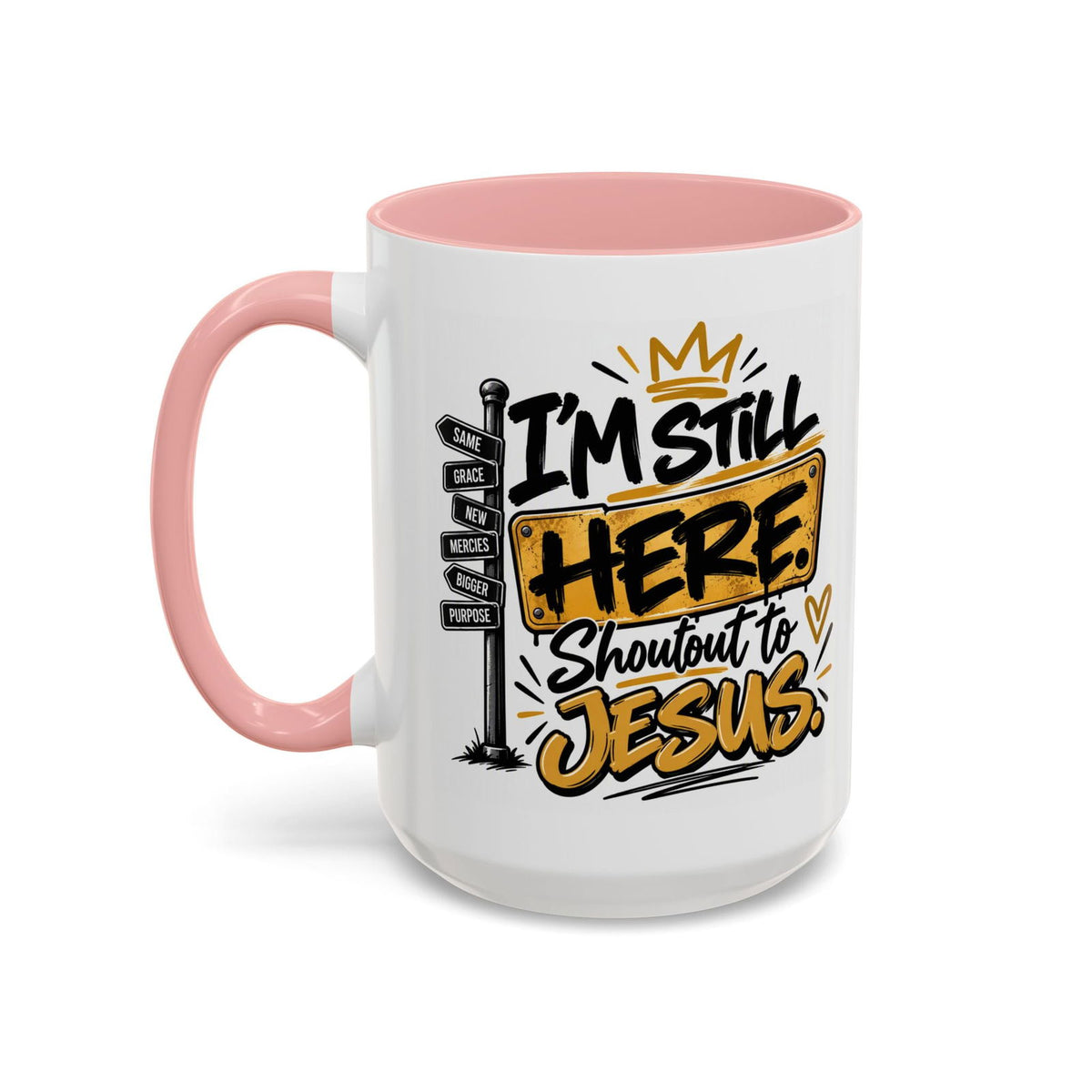 I’m Still Here. Shoutout to Jesus Funny Christian Coffee Mug - Claimed by God Designs