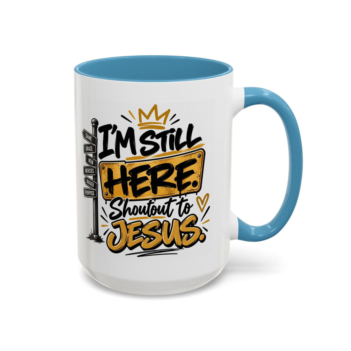 I’m Still Here. Shoutout to Jesus Funny Christian Coffee Mug - Claimed by God Designs