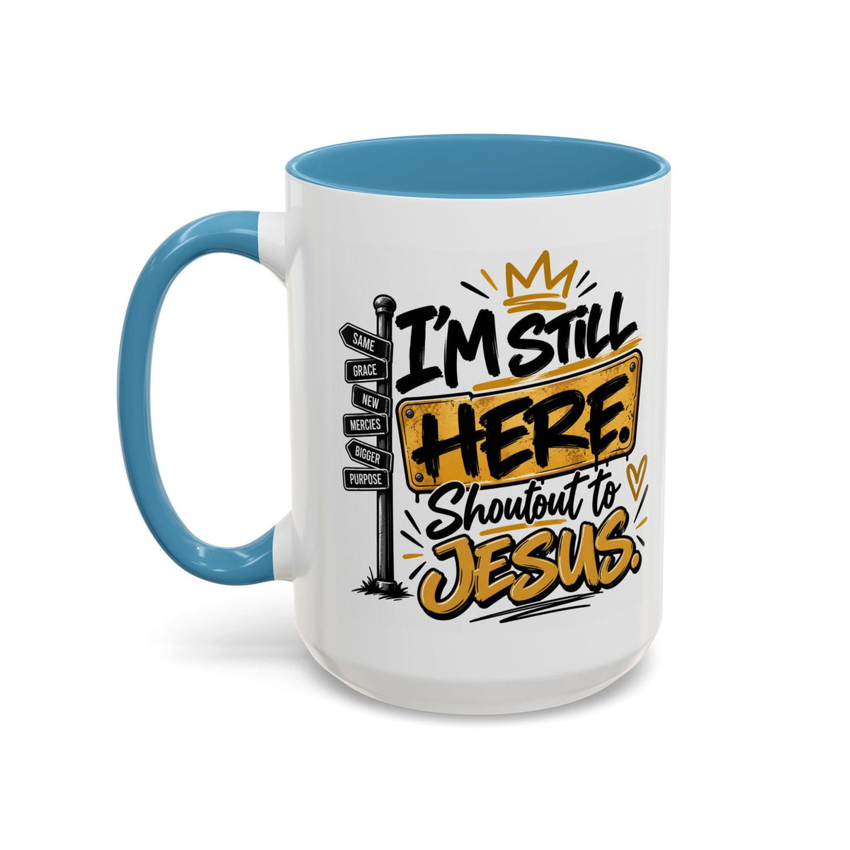 I’m Still Here. Shoutout to Jesus Funny Christian Coffee Mug - Claimed by God Designs