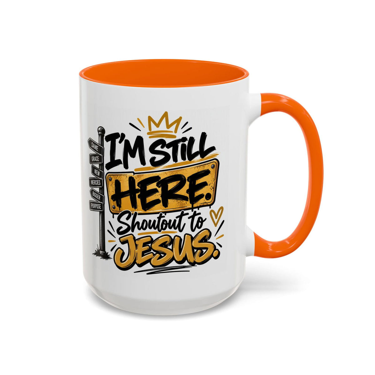 I’m Still Here. Shoutout to Jesus Funny Christian Coffee Mug - Claimed by God Designs