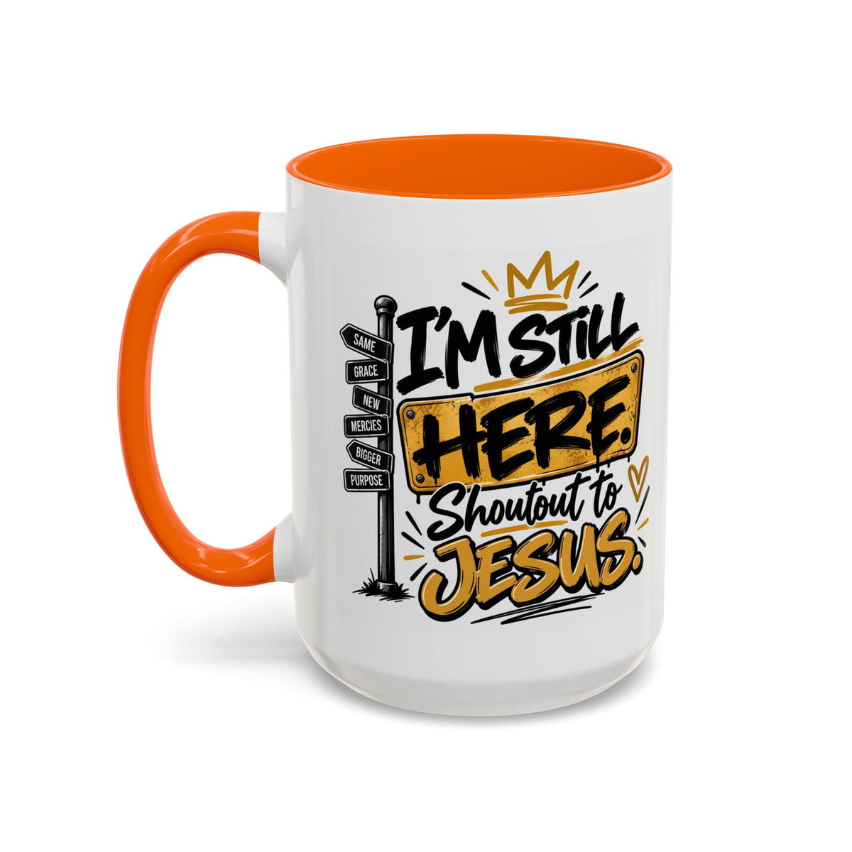 I’m Still Here. Shoutout to Jesus Funny Christian Coffee Mug - Claimed by God Designs