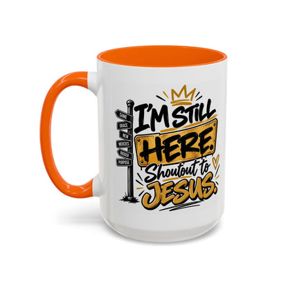 I’m Still Here. Shoutout to Jesus Funny Christian Coffee Mug - Claimed by God Designs