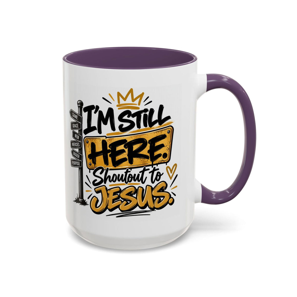 I’m Still Here. Shoutout to Jesus Funny Christian Coffee Mug - Claimed by God Designs