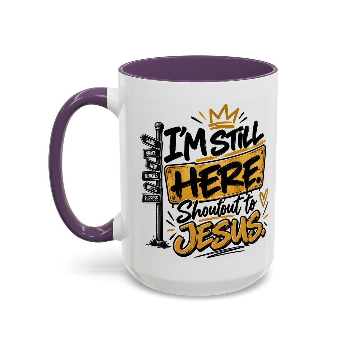 I’m Still Here. Shoutout to Jesus Funny Christian Coffee Mug - Claimed by God Designs