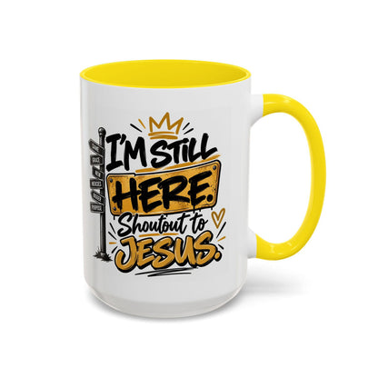 I’m Still Here. Shoutout to Jesus Funny Christian Coffee Mug - Claimed by God Designs