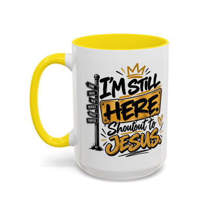 I’m Still Here. Shoutout to Jesus Funny Christian Coffee Mug - Claimed by God Designs