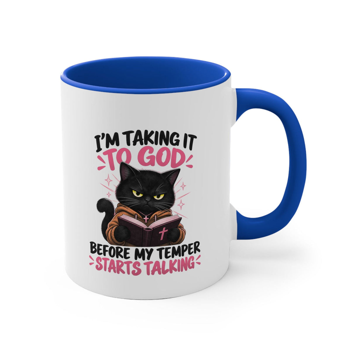 I'm Taking It To God Before My Temper Starts Talking Cat Mug — Funny Faith & Cat Lover Coffee Cup (11oz Accent) - ClaimedbyGodDesigns