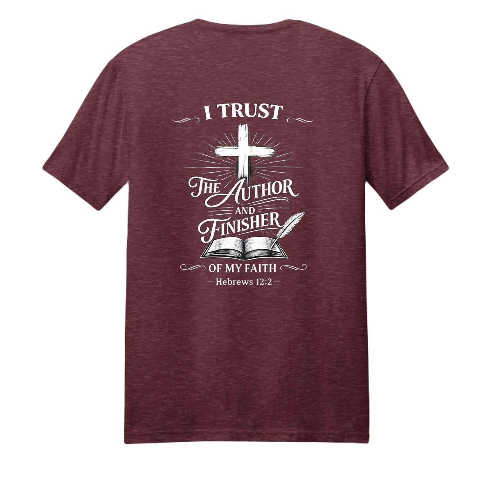 I Trust The Author And Finisher Of My Faith Unisex Christian T-shirt - ClaimedbyGodDesigns