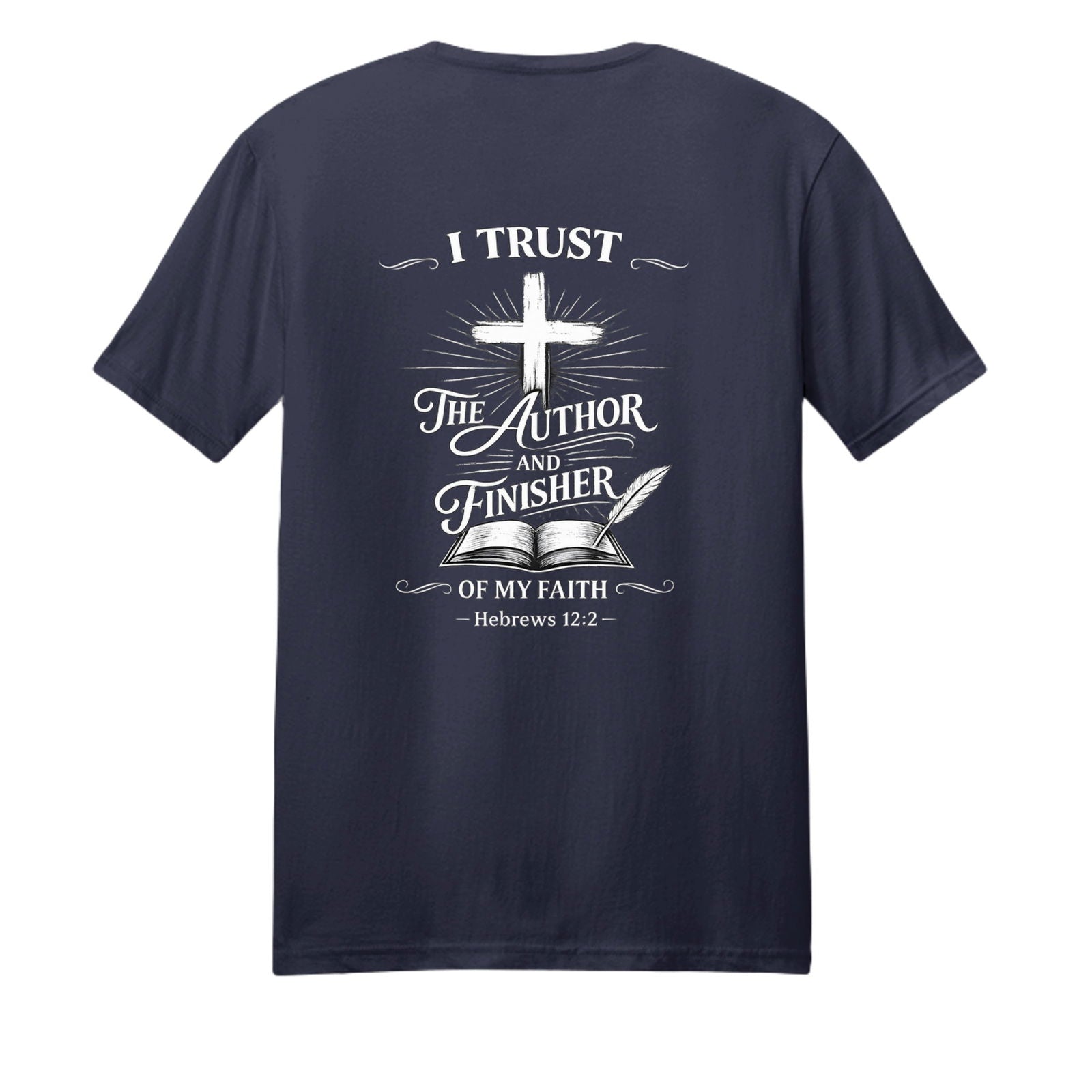 I Trust The Author And Finisher Of My Faith Unisex Christian T-shirt - ClaimedbyGodDesigns