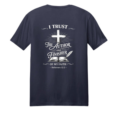 I Trust The Author And Finisher Of My Faith Unisex Christian T-shirt - ClaimedbyGodDesigns