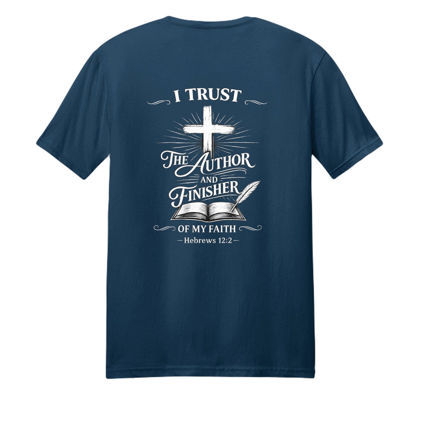I Trust The Author And Finisher Of My Faith Unisex Christian T-shirt - ClaimedbyGodDesigns