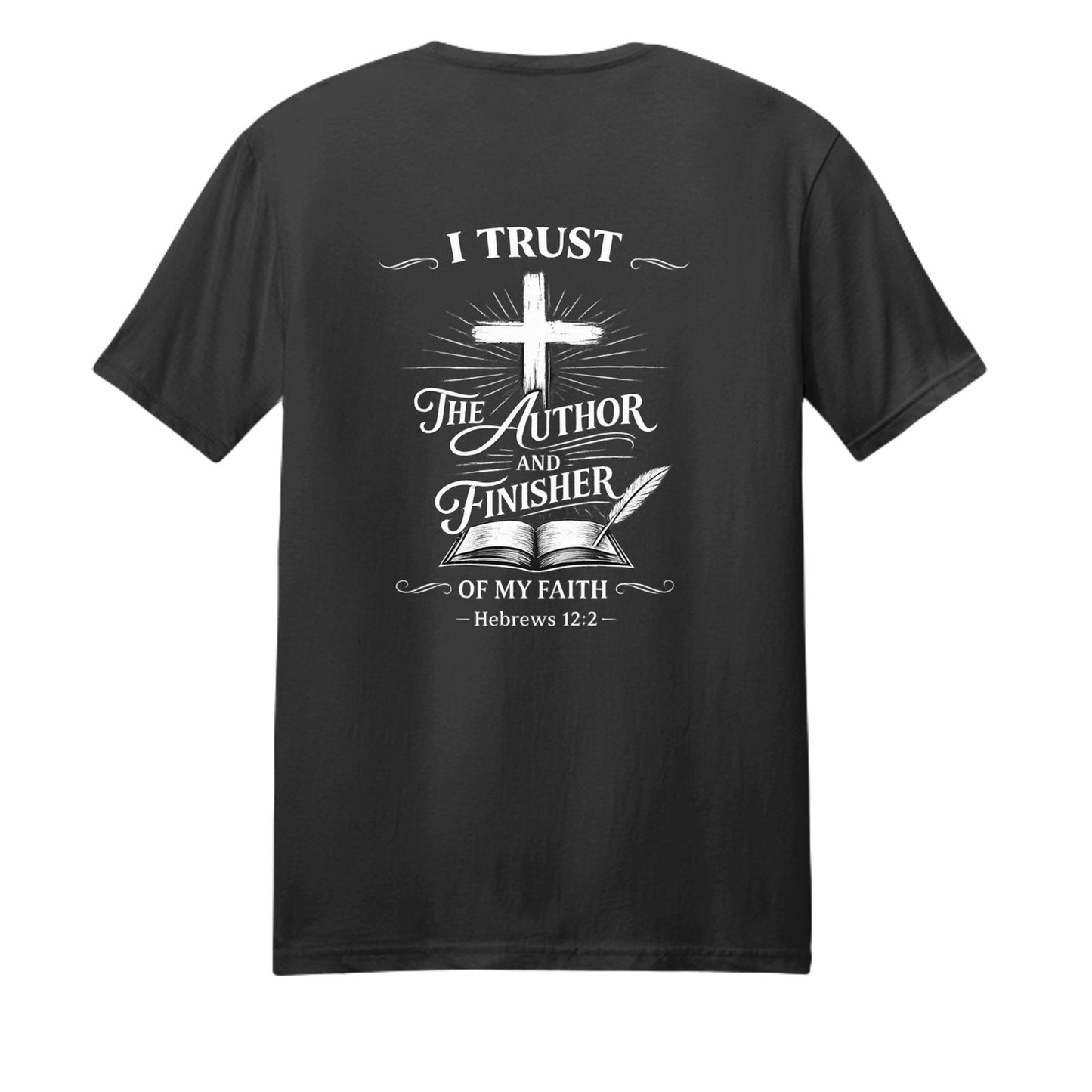 I Trust The Author And Finisher Of My Faith Unisex Christian T-shirt - ClaimedbyGodDesigns