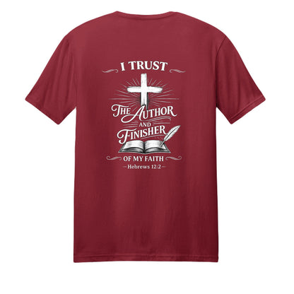 I Trust The Author And Finisher Of My Faith Unisex Christian T-shirt - ClaimedbyGodDesigns