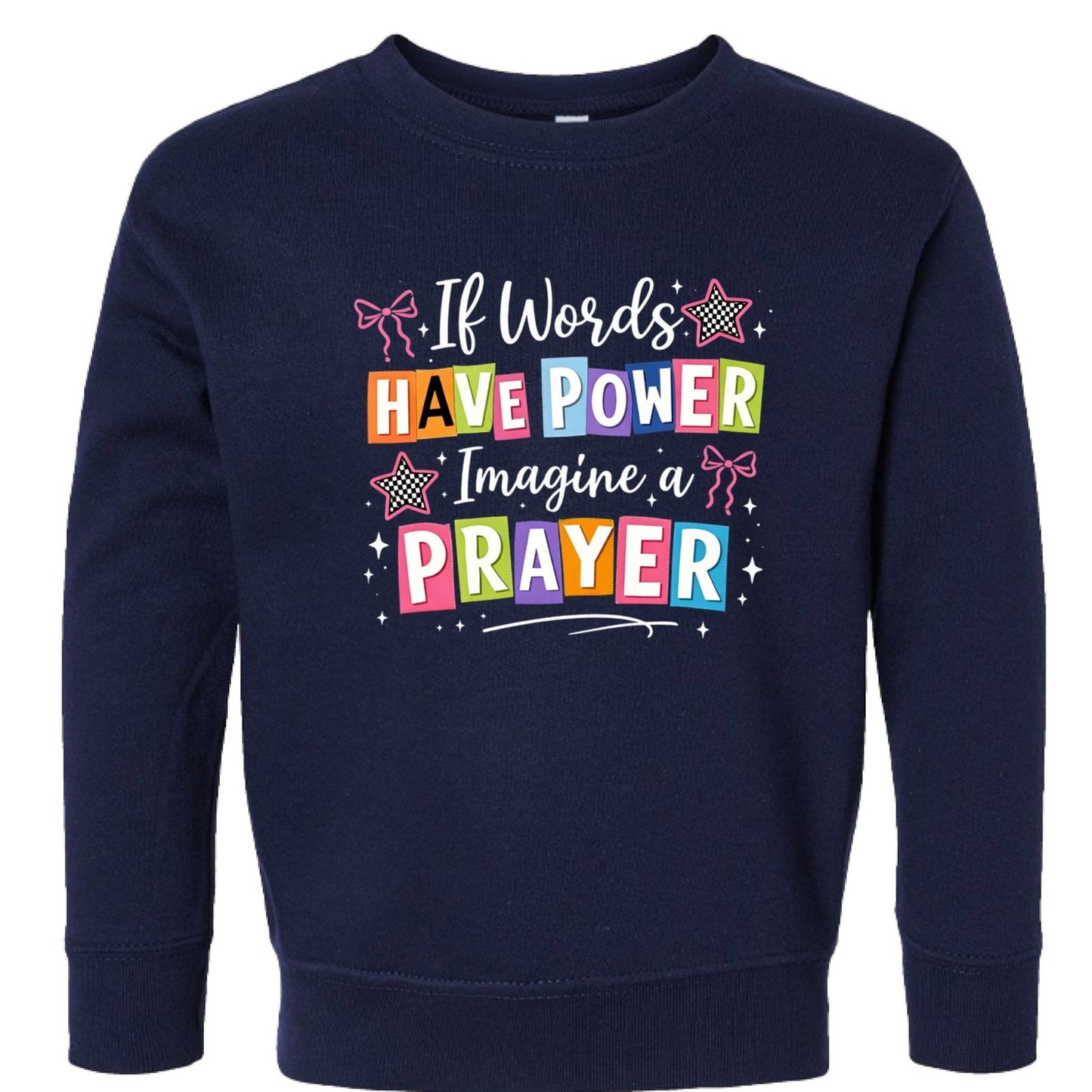 If Words Have Power Imagine A Prayer Toddler Christian Pullover Sweatshirt - ClaimedbyGodDesigns