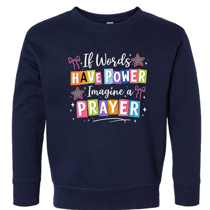 If Words Have Power Imagine A Prayer Toddler Christian Pullover Sweatshirt - ClaimedbyGodDesigns