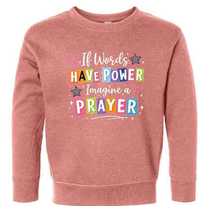 If Words Have Power Imagine A Prayer Toddler Christian Pullover Sweatshirt - ClaimedbyGodDesigns