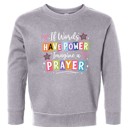If Words Have Power Imagine A Prayer Toddler Christian Pullover Sweatshirt - ClaimedbyGodDesigns
