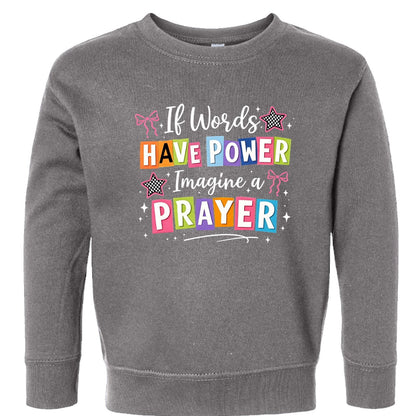 If Words Have Power Imagine A Prayer Toddler Christian Pullover Sweatshirt - ClaimedbyGodDesigns