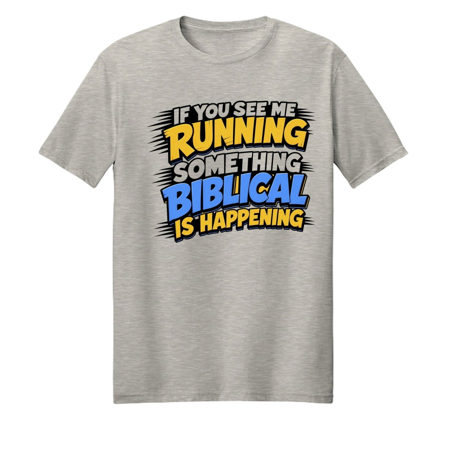 If You See Me Running Something Biblical Is Happening Unisex Christian T-shirt - ClaimedbyGodDesigns