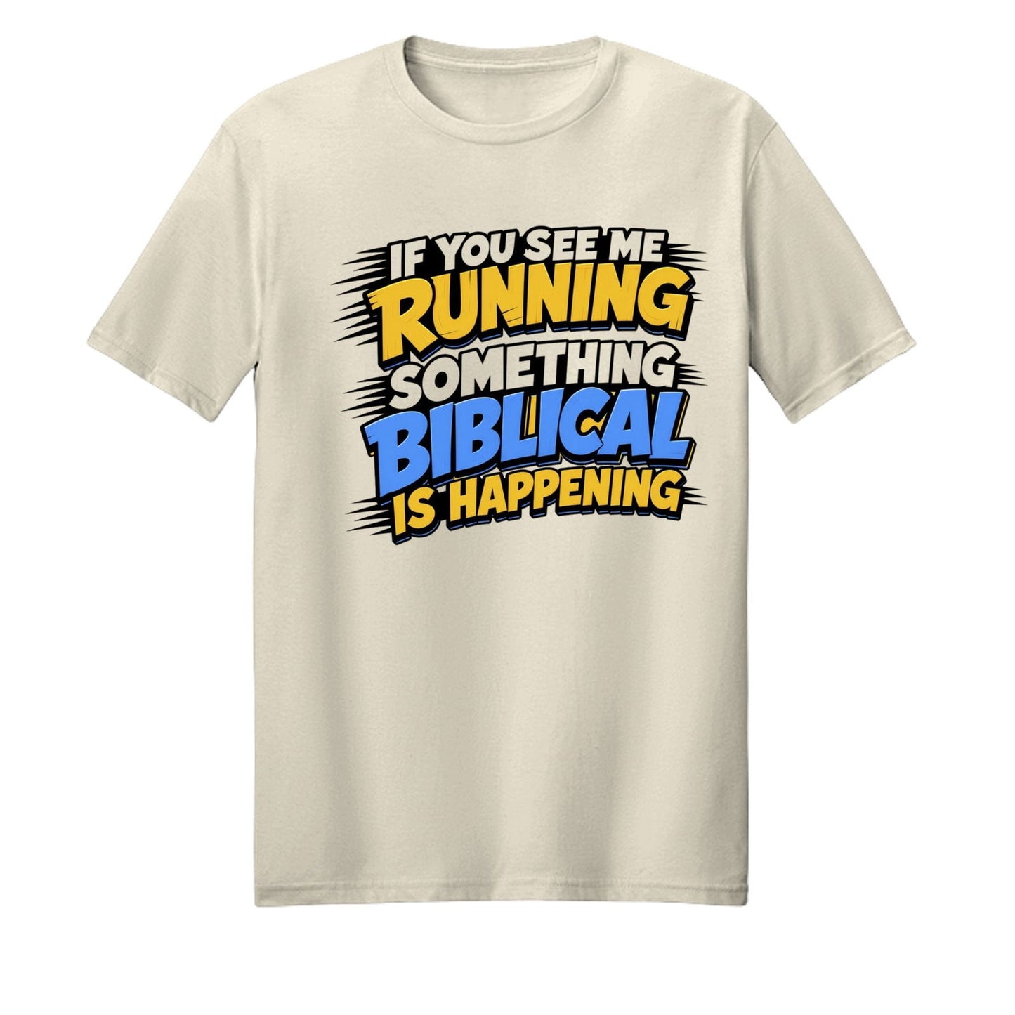 If You See Me Running Something Biblical Is Happening Unisex Christian T-shirt - ClaimedbyGodDesigns