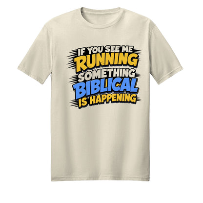 If You See Me Running Something Biblical Is Happening Unisex Christian T-shirt - ClaimedbyGodDesigns