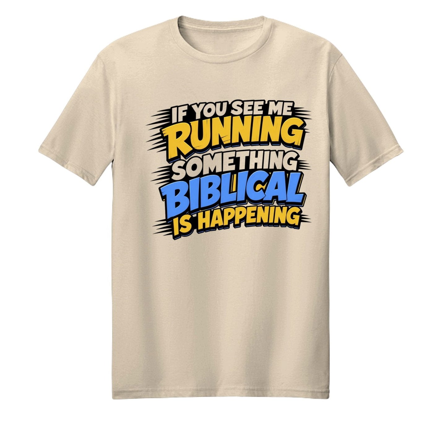 If You See Me Running Something Biblical Is Happening Unisex Christian T-shirt - ClaimedbyGodDesigns