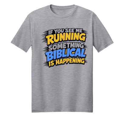 If You See Me Running Something Biblical Is Happening Unisex Christian T-shirt - ClaimedbyGodDesigns