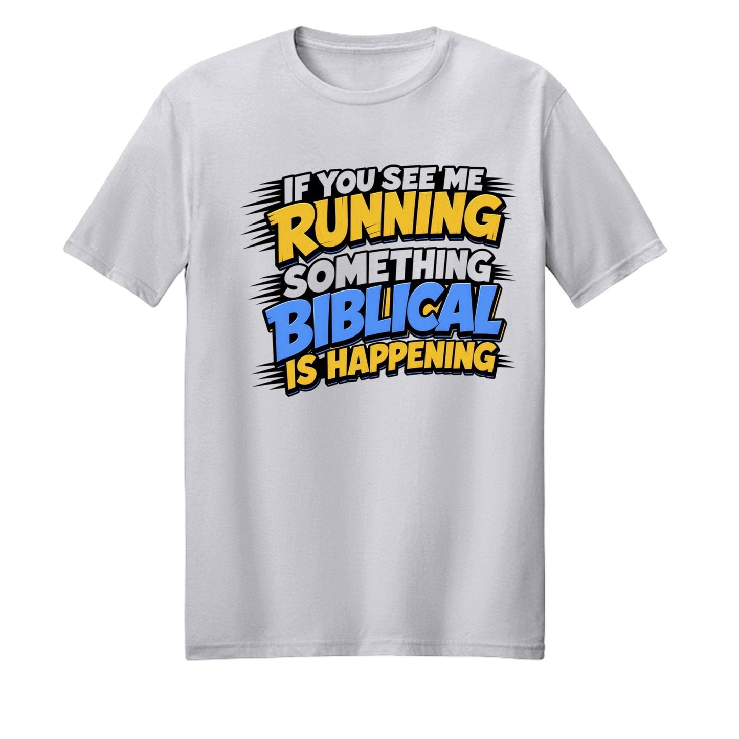 If You See Me Running Something Biblical Is Happening Unisex Christian T-shirt - ClaimedbyGodDesigns