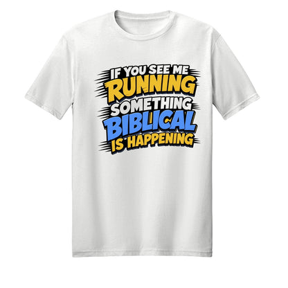 If You See Me Running Something Biblical Is Happening Unisex Christian T-shirt - ClaimedbyGodDesigns