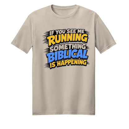 If You See Me Running Something Biblical Is Happening Unisex Christian T-shirt - ClaimedbyGodDesigns