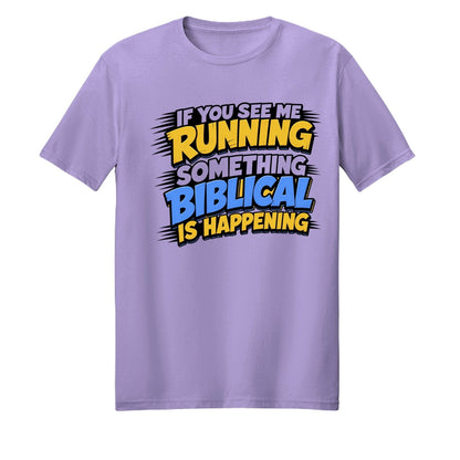 If You See Me Running Something Biblical Is Happening Unisex Christian T-shirt - ClaimedbyGodDesigns