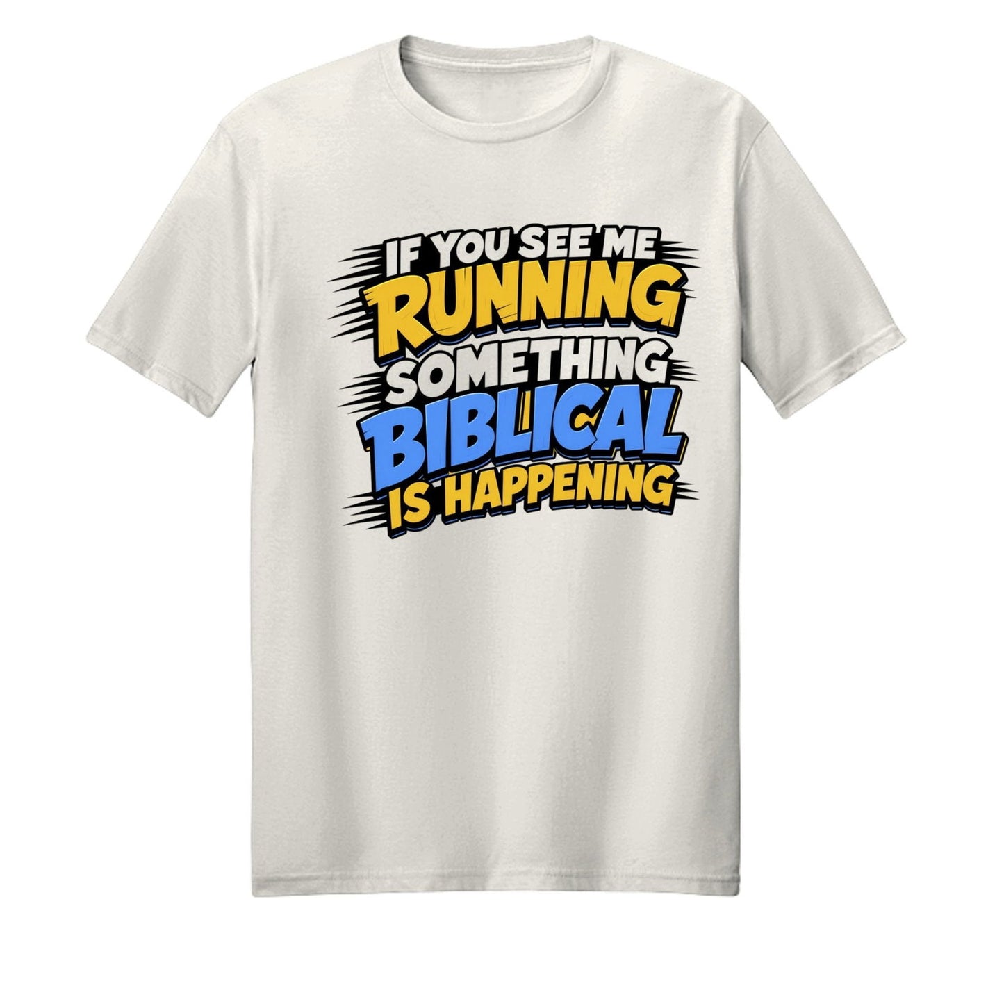 If You See Me Running Something Biblical Is Happening Unisex Christian T-shirt - ClaimedbyGodDesigns