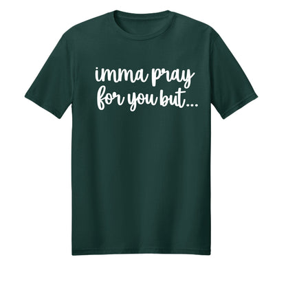 Imma Pray For You But Funny Unisex Christian T-shirt - ClaimedbyGodDesigns