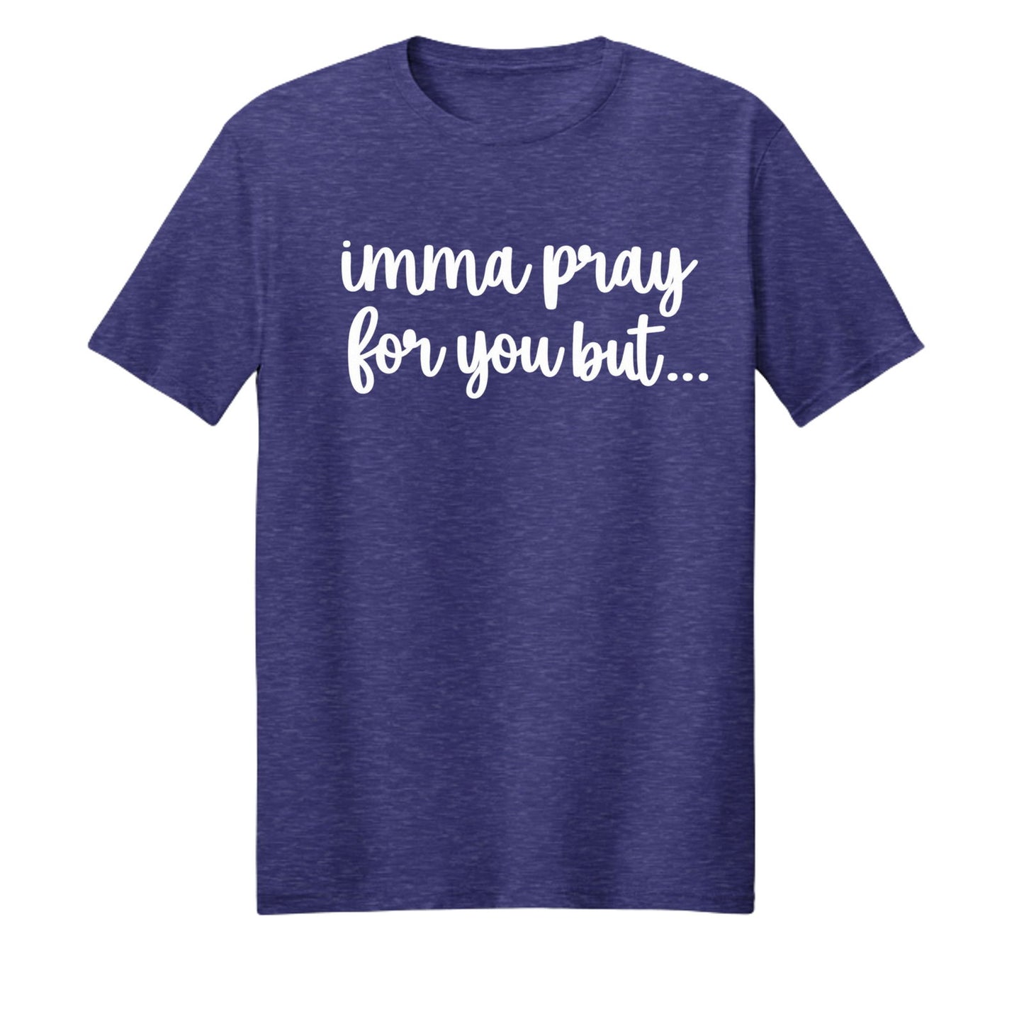 Imma Pray For You But Funny Unisex Christian T-shirt - ClaimedbyGodDesigns