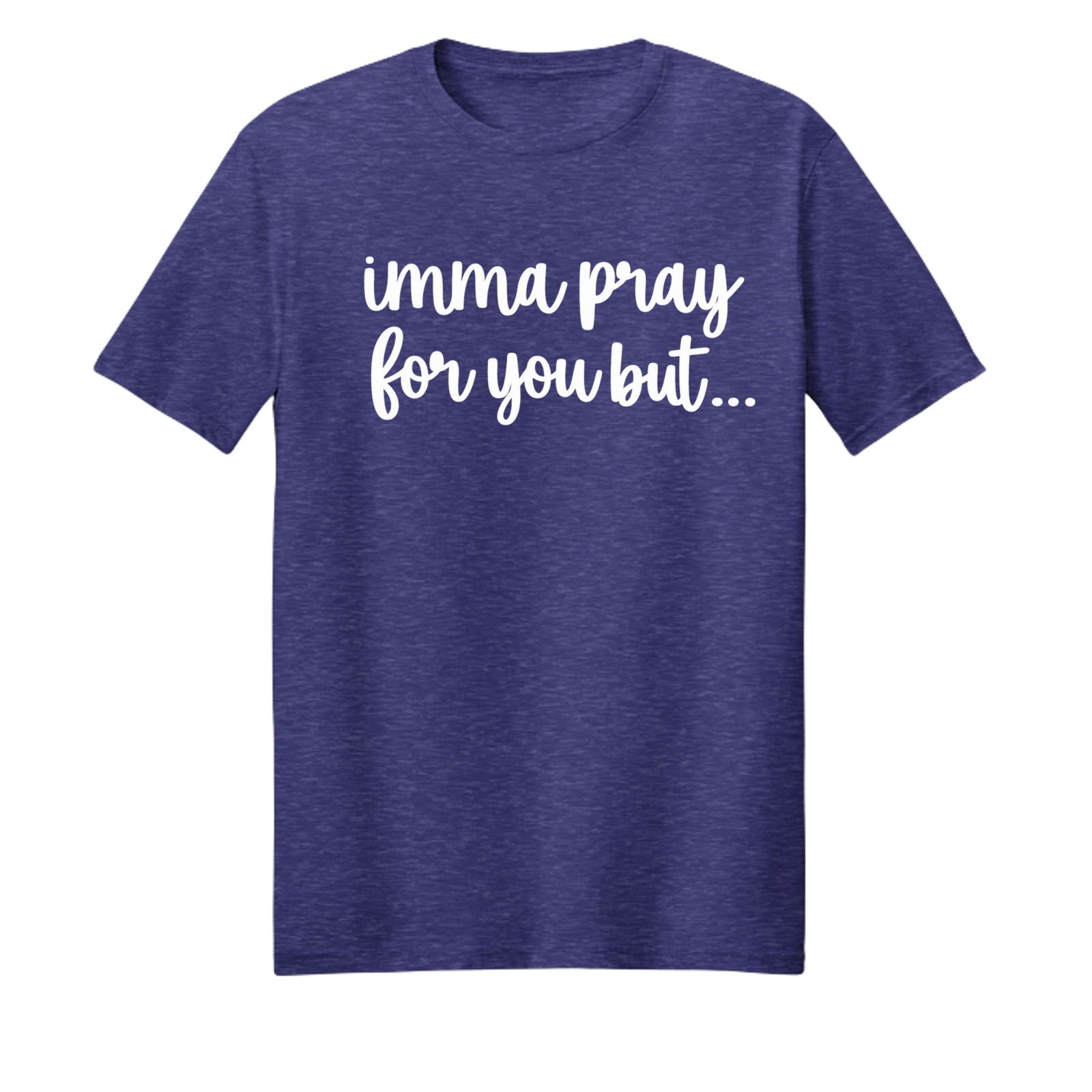 Imma Pray For You But Funny Unisex Christian T-shirt - ClaimedbyGodDesigns