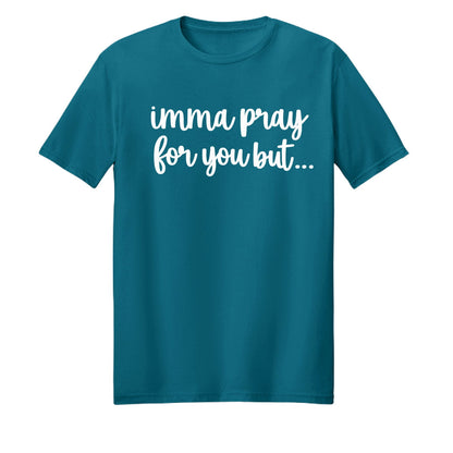 Imma Pray For You But Funny Unisex Christian T-shirt - ClaimedbyGodDesigns
