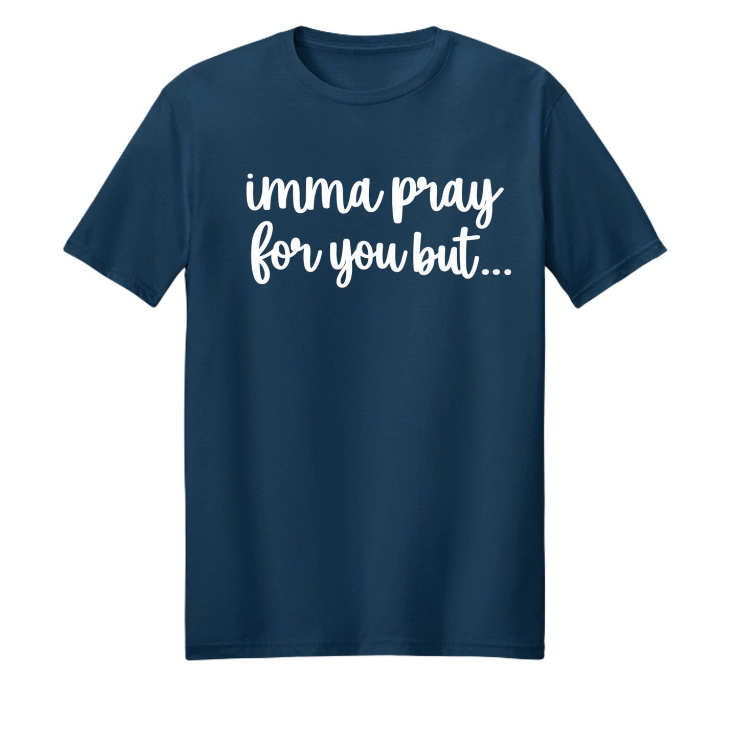 Imma Pray For You But Funny Unisex Christian T-shirt - ClaimedbyGodDesigns