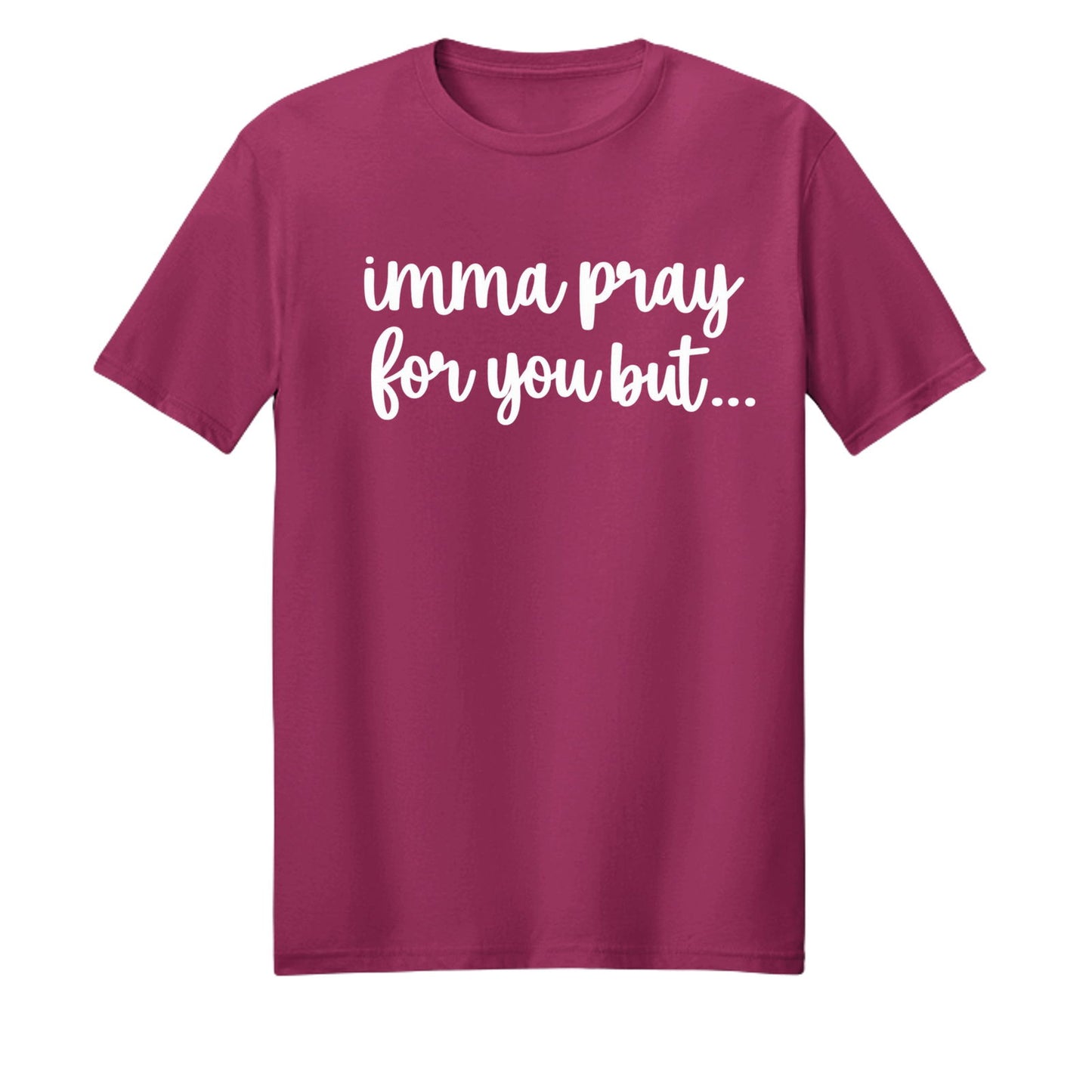 Imma Pray For You But Funny Unisex Christian T-shirt - ClaimedbyGodDesigns